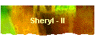 Sheryl - II